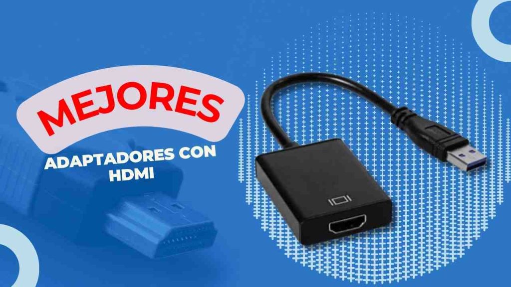 108 Mejores Adaptadores con HDMI