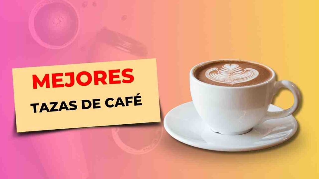 117 Mejores Tazas de Cafe