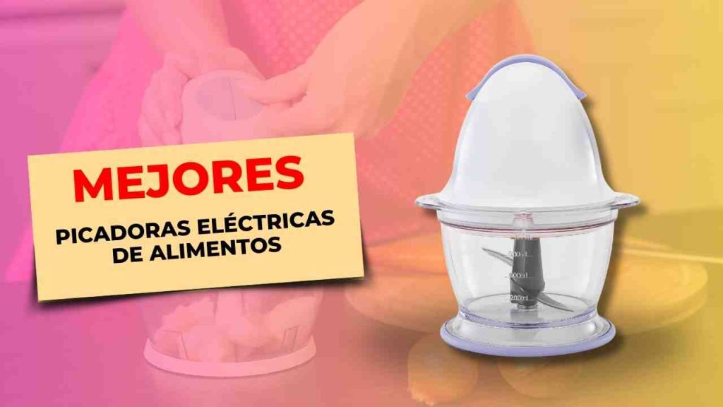 130 Mejores Picadoras Electricas de Alimentos