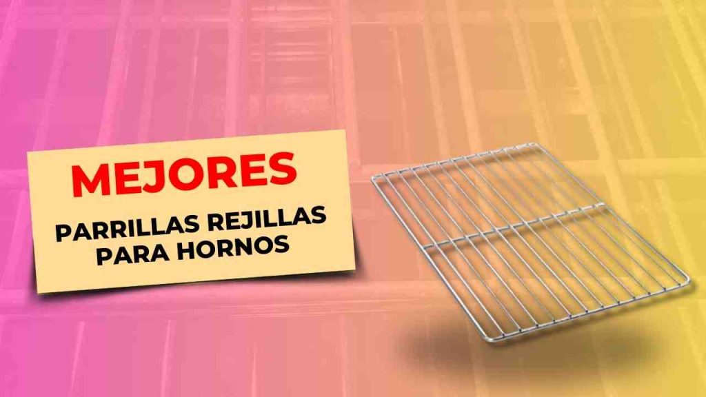 143 Mejores Parrillas Rejillas para Hornos