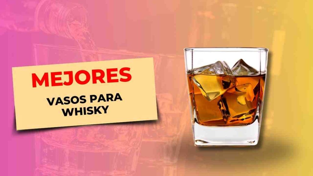 146 Mejores Vasos para whisky