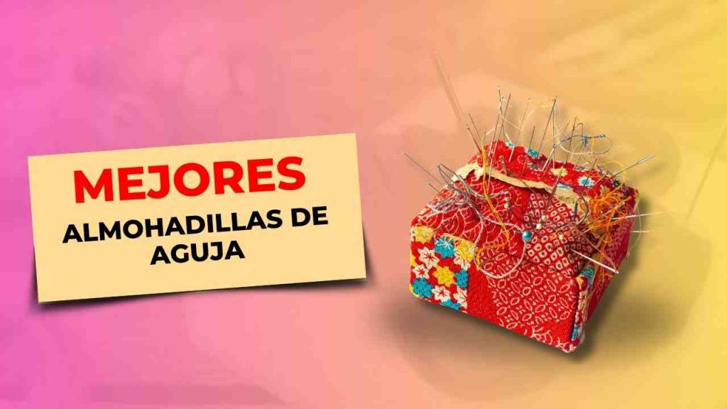 157 Mejores Almohadillas de aguja