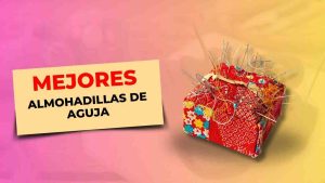 157 Mejores Almohadillas de aguja